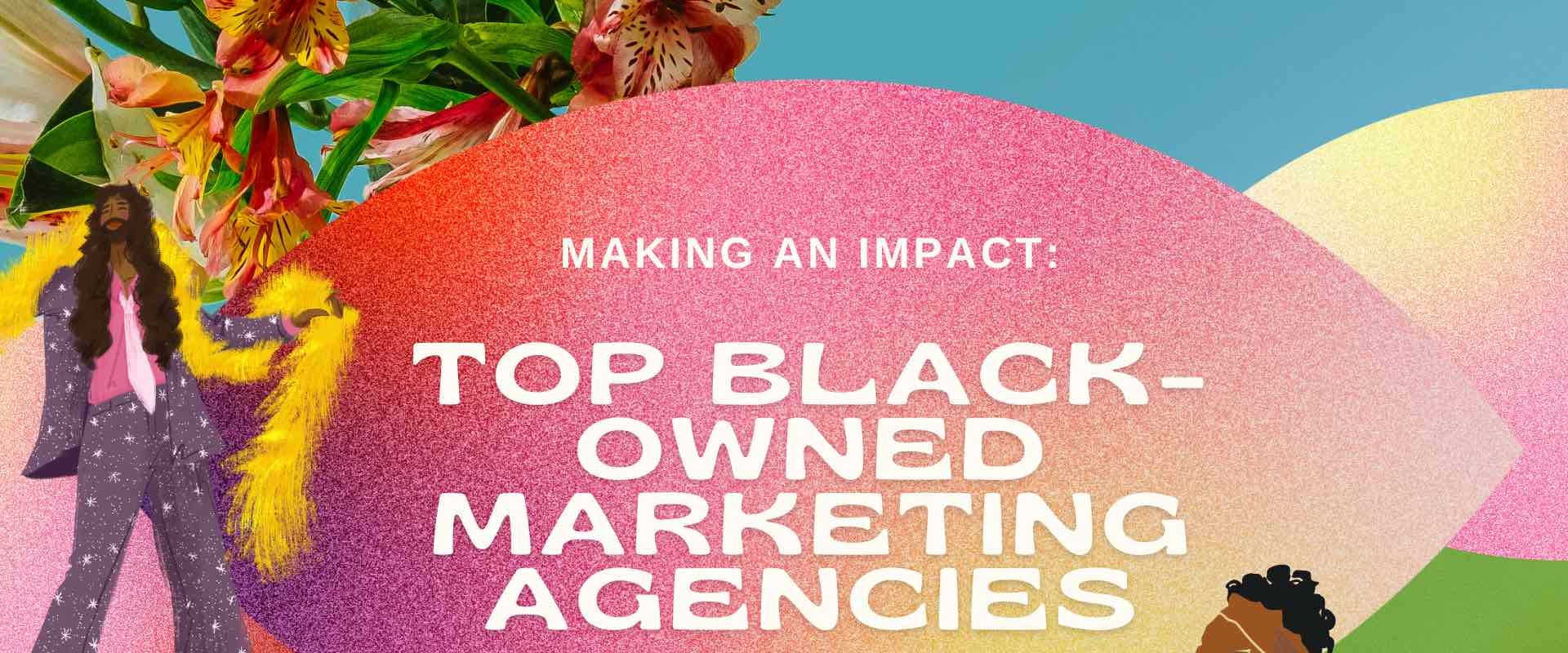 Top Black Owned Marketing Agencies in the Industry