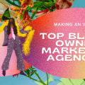 Top Black Owned Marketing Agencies in the Industry